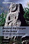Beyond the Gorges of the Indus: Archaeology Before Excavations