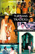 Turbans & Traders Hong Kongs Indian Communities