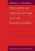 Jews of Vienna in the Age of Franz Joseph