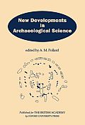 New Developments in Archaeological Science a Joint Symposium of the Royal Society & the British Academy February 1991