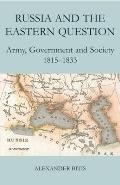 Russia and the Eastern Question: Army, Government and Society, 1815-1833