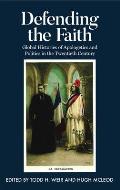 Defending the Faith: Global Histories of Apologetics and Politics in the Twentieth Century