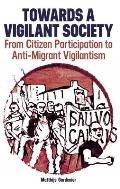 Towards a Vigilant Society: From Citizen Participation to Anti-Migrant Vigilantism