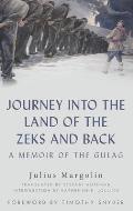 Journey Into the Land of the Zeks and Back: A Memoir of the Gulag