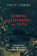 Climate, Catastrophe, and Faith: How Changes in Climate Drive Religious Upheaval