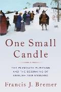 One Small Candle: The Plymouth Puritans and the Beginning of English New England