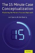 The 15 Minute Case Conceptualization: Mastering the Pattern-Focused Approach