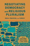 Negotiating Democracy and Religious Pluralism: India, Pakistan, and Turkey