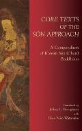 Core Texts of the Sŏn Approach: A Compendium of Korean Sŏn (Chan) Buddhism