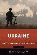Ukraine What Everyone Needs to Knowr