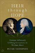 Heir Through Hope: Thomas Jefferson's Lifelong Investment in William Short