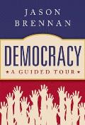 Democracy: A Guided Tour