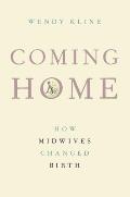 Coming Home How Midwives Changed Birth