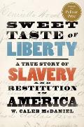 Sweet Taste of Liberty A True Story of Slavery & Restitution in America