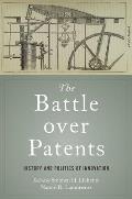 Battle Over Patents: History and Politics of Innovation