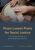 Music Lesson Plans for Social Justice: A Contemporary Approach for Secondary School Teachers