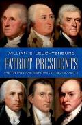 Patriot Presidents: From George Washington to John Quincy Adams
