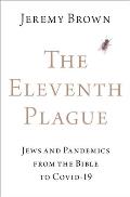 The Eleventh Plague: Jews and Pandemics from the Bible to Covid-19