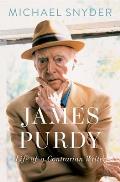 James Purdy Life of a Contrarian Writer