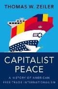 Capitalist Peace: A History of American Free-Trade Internationalism