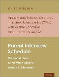 Anxiety and Related Disorders Interview Schedule for Dsm-5, Child and Parent Version, with Autism Spectrum Addendum (Adis/Asa): Parent Interview Sched