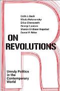 On Revolutions: Unruly Politics in the Contemporary World