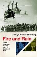 Fire & Rain Nixon Kissinger & the Wars in Southeast Asia