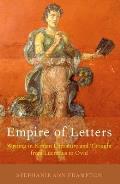 Empire of Letters: Writing in Roman Literature and Thought from Lucretius to Ovid