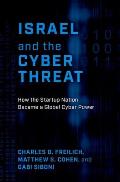 Israel and the Cyber Threat: How the Startup Nation Became a Global Cyber Power