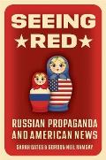 Seeing Red: Russian Propaganda and American News