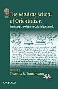 The Madras School of Orientalism: Producing Knowledge in Colonial South India