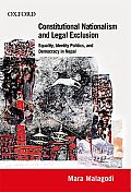 Constitutional Nationalism and Legal Exclusion: Equality, Identity Politics, and Democracy in Nepal (1990-2007)