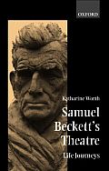 Samuel Beckett's Theatre: Life-Journeys