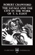 The Savage and the City in the Work of T.S. Eliot