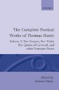 The Complete Poetical Works of Thomas Hardy: Volume V: The Dynasts, Part Third; The Famous Tragedy of the Queen of Cornwall; The Play of Saint George