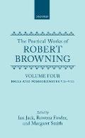 The Poetical Works of Robert Browning: Volume IV: Bells and Pomegranates VII-VIII (Dramatic Romances and Lyrics, Luria, a Soul's Tragedy) and Christma