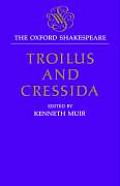 Troilus and Cressida: The Oxford Shakespeare