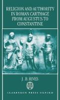 Religion and Authority in Roman Carthage: From Augustus to Constantine