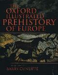 Oxford Illustrated Prehistory Of Europe