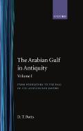 The Arabian Gulf in Antiquity: Volume I: From Prehistory to the Fall of the Achaemenid Empire