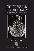 Christians & the holy places the myth of Jewish Christian origins