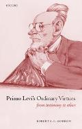 Primo Levi's Ordinary Virtues: From Testimony to Ethics