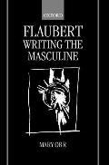 Flaubert: Writing the Masculine