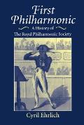 First Philharmonic: A History of Royal Philharmonic Society