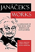 Jan?ček's Works: A Catalogue of the Music and Writings of Leos Jan?ček
