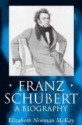 Franz Schubert A Biography