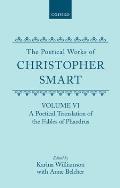 The Poetical Works of Christopher Smart: Volume VI: A Poetical Translation of the Fables of Phaedrus