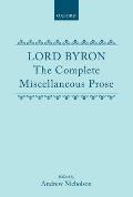 Lord Byron: The Complete Miscellaneous Prose