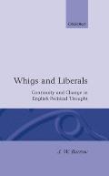 Whigs and Liberals: Continuity and Change in English Political Thought