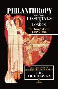 Philanthropy and the Hospitals of London: The King's Fund, 1897-1990